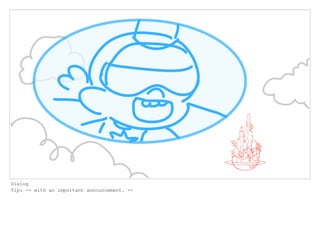 Dialog
Tip: -- with an important announcement. --
 