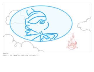 Dialog
Tip: -- So there's a new rule in town. --
 