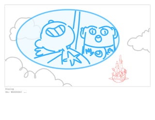 Dialog
Oh: NOOOOOO! ..
 