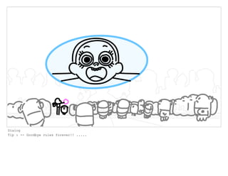 Dialog
Tip : -- Goodbye rules forever!! .....
 