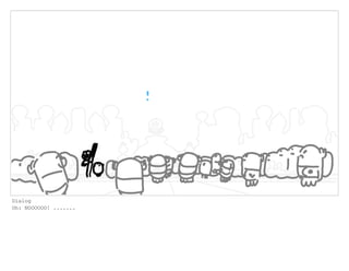 Dialog
Oh: NOOOOOO! .......
 