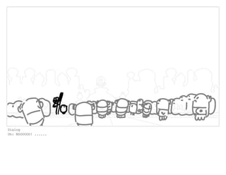 Dialog
Oh: NOOOOOO! ......
 