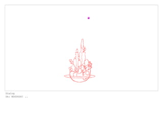 Dialog
Oh: NOOOOOO! ..
 