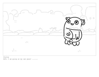 Dialog
B09: I am going at my own pace! ......
 
