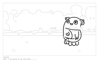 Dialog
B09: I am going at my own pace! .....
 