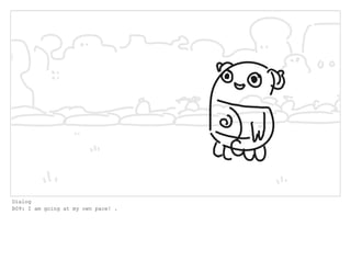 Dialog
B09: I am going at my own pace! .
 