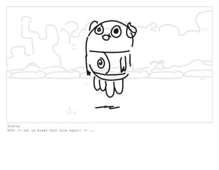 Dialog
B09: -- Let us break that rule again! -- ...
 