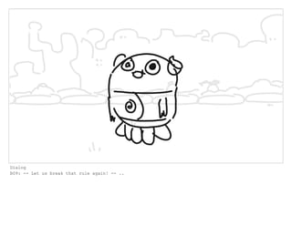 Dialog
B09: -- Let us break that rule again! -- ..
 