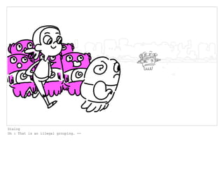 Dialog
Oh : That is an illegal grouping. --
 