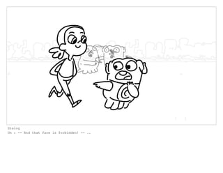 Dialog
Oh : -- And that face is forbidden! -- ..
 