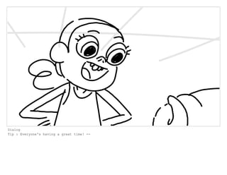 Dialog
Tip : Everyone's having a great time! --
 