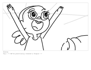 Dialog
Tip : -- We've practically created a Utopia! --
 