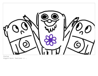 Dialog
Hippie Boov: Vestless -- .
 