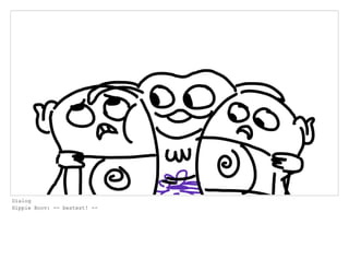 Dialog
Hippie Boov: -- bestest! --
 