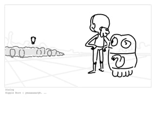 Dialog
Hippie Boov : yeaaaaaargh. ..
 