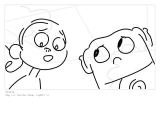 Dialog
Tip :-- You're fine, right? --
 