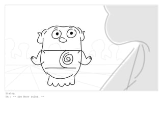 Dialog
Oh : -- are Boov rules. --
 