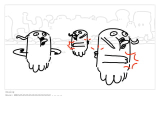 Dialog
Boov: WHULULULULULULULULULULULU .......
 