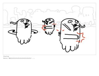 Dialog
Boov: WHULULULULULULULULULULULU ...
 