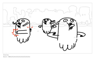 Dialog
Boov: WHULULULULULULULULULULULU
 