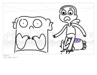 Dialog
Tip : What the --
 