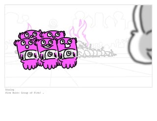 Dialog
Five Boov: Group of Five! .
 