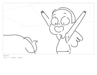 Dialog
Tip : -- great, right?
 