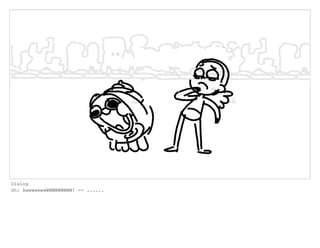 Dialog
Oh: AwwwwwwwWWWWWWWWW! -- ......
 