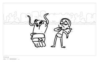 Dialog
Oh: -- WHEEEEE! ..
 