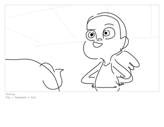 Dialog
Tip : Yeeahyuh I did.
 