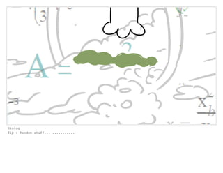 Dialog
Tip : Random stuff... ...........
 