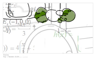 Dialog
Tip : Random stuff... ......
 