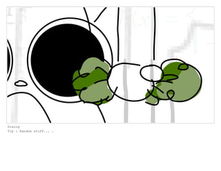 Dialog
Tip : Random stuff... .
 