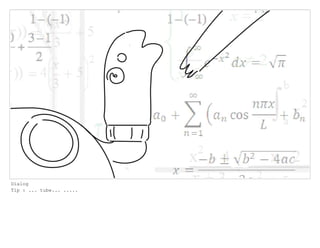 Dialog
Tip : ... tube... .....
 