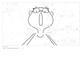 Dialog
Tip : STUUUUFFFFFFFFF... .....
 