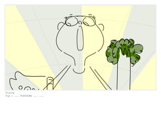 Dialog
Tip : ... TUUUUUBE ... ...
 