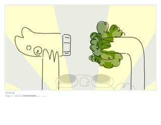 Dialog
Tip : IIIIIINNNNNNNNN... ...
 