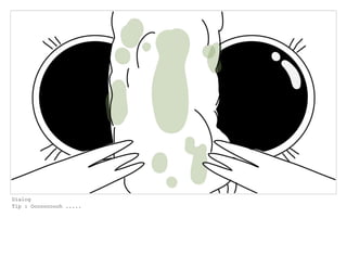 Dialog
Tip : Oooooooooh .....
 