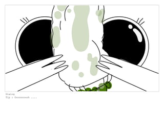 Dialog
Tip : Oooooooooh ....
 