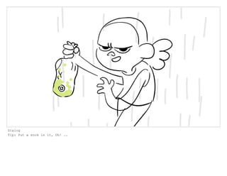 Dialog
Tip: Put a sock in it, Oh! ..
 