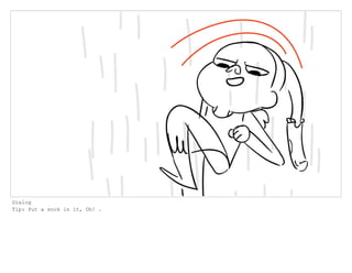 Dialog
Tip: Put a sock in it, Oh! .
 