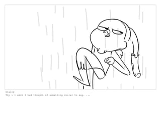 Dialog
Tip : I wish I had thought of something cooler to say. ...
 