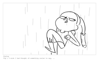 Dialog
Tip : I wish I had thought of something cooler to say. ..
 