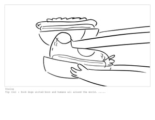 Dialog
Tip (vo) : Sock dogs united boov and humans all around the world. .....
 