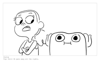 Dialog
Tip: Until Oh gave away all the rights.
 