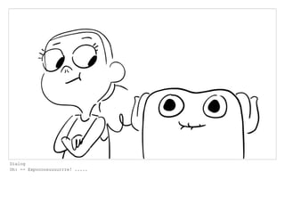 Dialog
Oh: -- Expoooosuuuurrre! .....
 