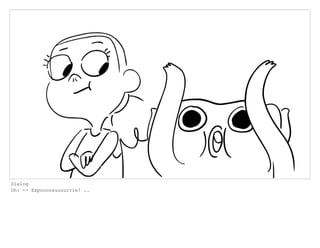 Dialog
Oh: -- Expoooosuuuurrre! ..
 