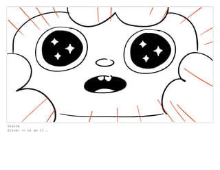 Dialog
Elrod: -- Or do I? .
 