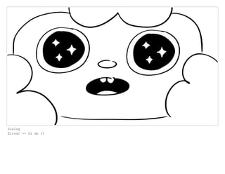 Dialog
Elrod: -- Or do I?
 