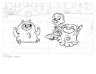 Dialog
Oh: HOORAY! STORIES!
 